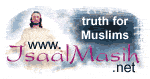 Truth for Muslims -- www.IsaalMasih.net