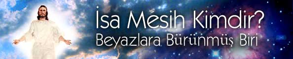 İsa Mesih Kimdir? Beyazlara Bürünmüş Biri